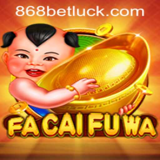 FaCaiFuWa Game Overview and 868bet PH Login Guide