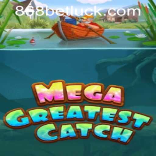 Exploring the World of MegaGreatestCatch and the Buzz Around 868bet PH Login