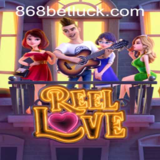 Explore the Thrilling World of Reel Love and 868bet PH Login